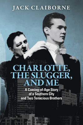 Jack Claiborne - Charlotte, the Slugger, and Me, Häftad