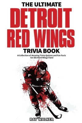 Ultimate Detroit Red Wings Trivia Book
