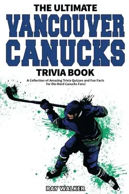 Ray Walker - Ultimate Vancouver Canucks Trivia Book, Häftad. Tillgänglighet: Lägg i varukorg