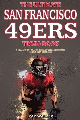 Ray Walker - Ultimate San Francisco 49ers Trivia Book, Häftad. Tillgänglighet: Lägg i varukorg