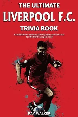 Ray Walker - Ultimate Liverpool F.C. Trivia Book, Häftad. Tillgänglighet: Lägg i varukorg