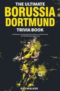 The Ultimate Borussia Dortmund Trivia Book