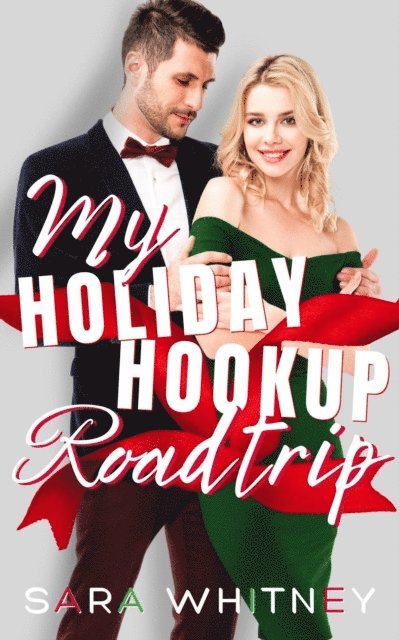 Sara Whitney - My Holiday Hookup Road Trip: A Hot Christmas Romance, E-bok