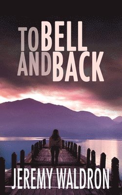 Jeremy Waldron - To Bell and Back, Häftad
