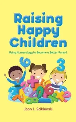 Joan L Scibienski - Raising Happy Children, Häftad. Tillgänglighet: Lägg i varukorg