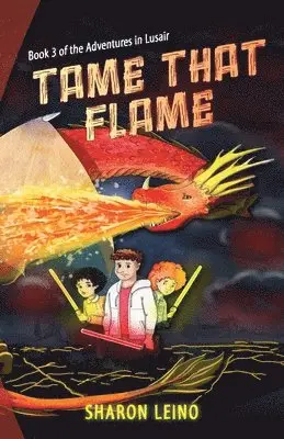 Sharon Leino - Tame that Flame, Häftad. Tillgänglighet: Lägg i varukorg