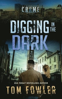 Tom Fowler - Digging in the Dark, Inbunden