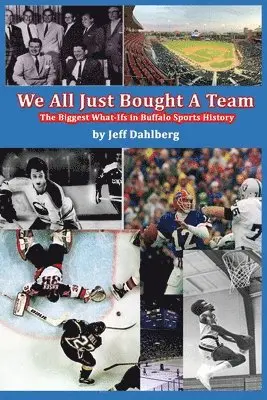 Jeff Dahlberg - We All Just Bought A Team: The Biggest What-Ifs in Buffalo Sports History, Häftad. Tillgänglighet: Lägg i varukorg