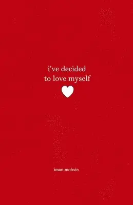 Iman Mohsin - I've Decided To Love Myself: A Collection of Poems, Häftad. Tillgänglighet: Lägg i varukorg
