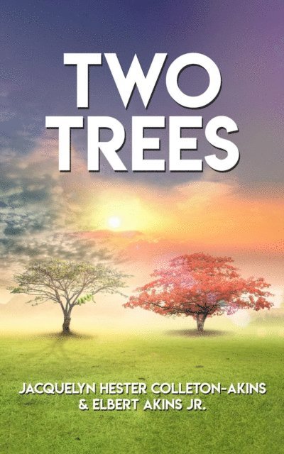 Jacquelyn Hester Colleton-Akins, Elbert Akins - Two Trees, E-bok