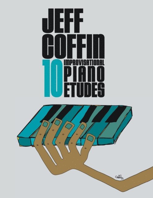 Jeff S Coffin - 10 Improvisational Piano Etudes, E-bok