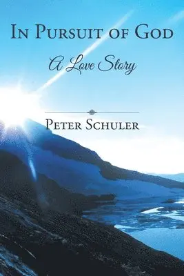 Peter Schuler - In Pursuit of God, Häftad. Tillgänglighet: Lägg i varukorg