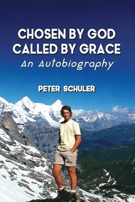 Peter Schuler - Chosen by God, Called by Grace, Häftad. Tillgänglighet: Lägg i varukorg