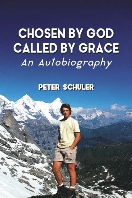 Peter Schuler - Chosen By God, Called By Grace: An Autobiography, E-bok. Tillgänglighet: Lägg i varukorg