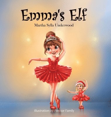 Martha Sylla Underwood - Emma's Elf, Inbunden. Tillgänglighet: Lägg i varukorg