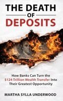 Martha Sylla Underwood - Death of Deposits, How Banks Can Turn the $124 Trillion Wealth Transfer into Their Greatest Opportunity, Inbunden. Tillgänglighet: Lägg i varukorg