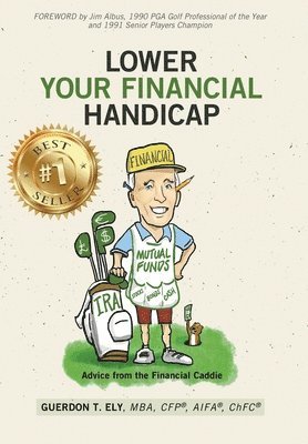 Guerdon T Ely - Lower Your Financial Handicap, Inbunden