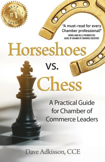 Dave Adkisson - Horseshoes vs. Chess: A Practical Guide for Chamber of Commerce Leaders, E-bok