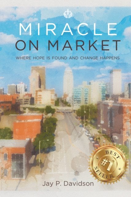 Jay Davidson - Miracle on Market: Where Hope Is Found and Change Happens, E-bok