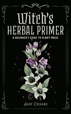 Amy Cesari - Witch's Herbal Primer, Inbunden. Tillgänglighet: Lägg i varukorg