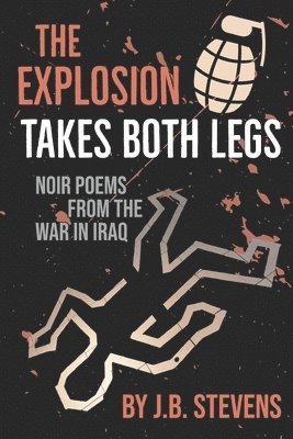 J B Stevens - Explosion Takes Both Legs, Häftad