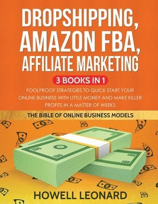 Howell Leonard - Dropshipping, Amazon FBA, Affiliate Marketing 3 Books in 1, Häftad