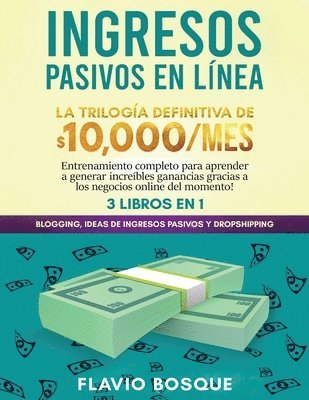 Flavio Bosque - Ingresos Pasivos en Línea 3 libros en 1, Häftad