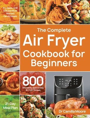 Camilla Moore - Complete Air Fryer Cookbook for Beginners, Inbunden. Tillgänglighet: Lägg i varukorg