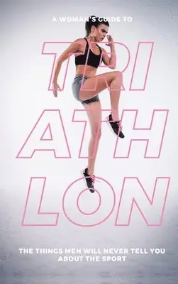 Eva Mauer - Woman's Guide to Triathlon, Inbunden. Tillgänglighet: Lägg i varukorg