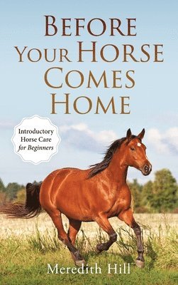 Meredith Hill - Before Your Horse Comes Home, Inbunden. Tillgänglighet: Lägg i varukorg