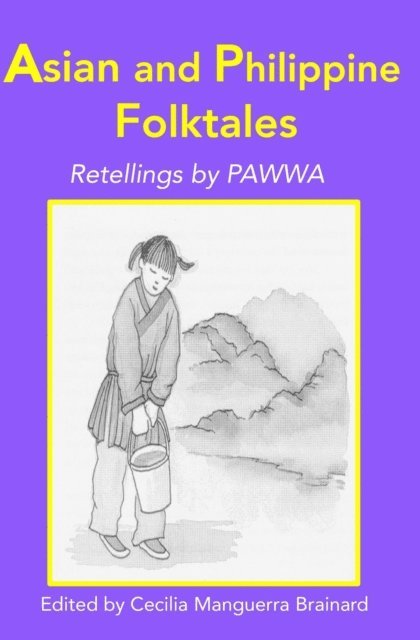 Cecilia Manguerra Brainard - Asian and Philippine Folktales: Retellings by PAWWA, E-bok