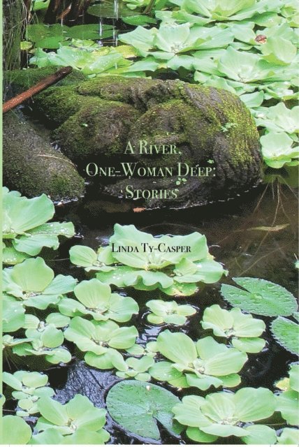 Linda Ty-Casper - River, One-Woman Deep: Stories, E-bok