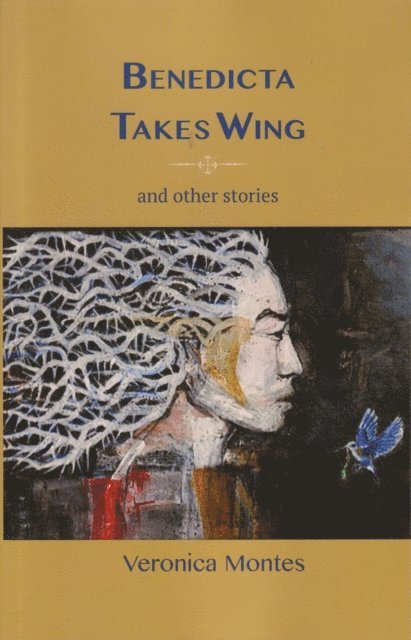 Veronica Montes - Benedicta Takes Wing and Other Stories, E-bok