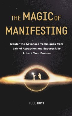 Todd Hoyt - Magic of Manifesting, Häftad