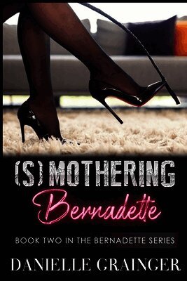 Danielle Grainger - (S)mothering Bernadette, Häftad