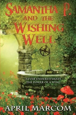 April Marcom - Samantha P. and the Wishing Well, Häftad