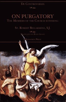 St Robert Bellarmine - On Purgatory, Häftad. Tillgänglighet: Lägg i varukorg