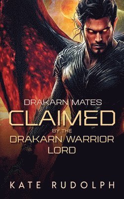 Kate Rudolph - Claimed by the Drakarn Warrior Lord, Häftad