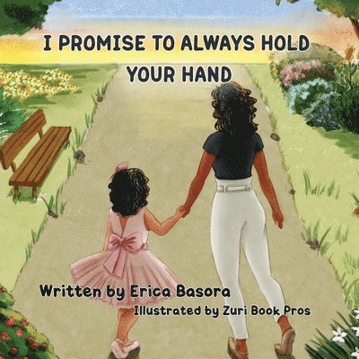 Erica Basora - I Promise to Always Hold Your Hand, Häftad. Tillgänglighet: Lägg i varukorg