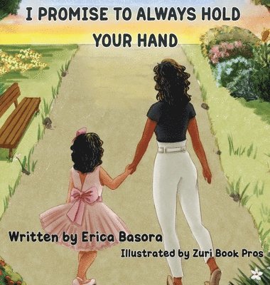 Erica Basora - I Promise to Always Hold Your Hand, Inbunden. Tillgänglighet: Lägg i varukorg