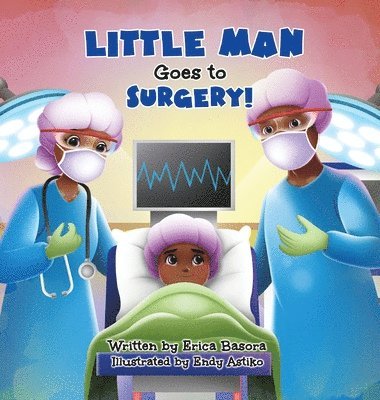 Erica Basora - Little Man Goes to Surgery, Inbunden. Tillgänglighet: Lägg i varukorg