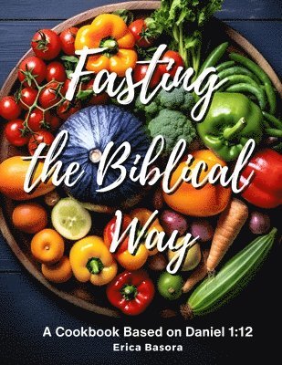 Erica Basora - Fasting the Biblical Way, Häftad. Tillgänglighet: Lägg i varukorg