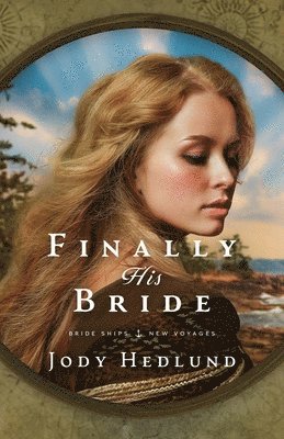 Jody Hedlund - Finally His Bride, Häftad. Tillgänglighet: Lägg i varukorg