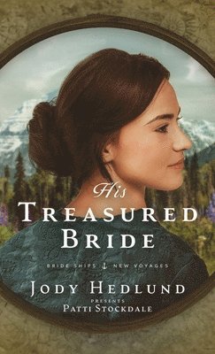 Jody Hedlund - His Treasured Bride, Inbunden