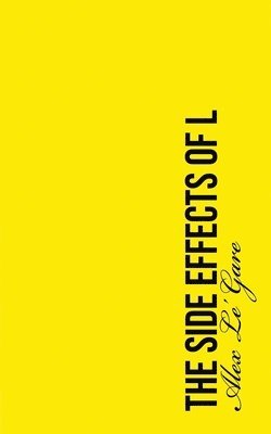 Alex Le' Gare - The Side Effects of L, Häftad