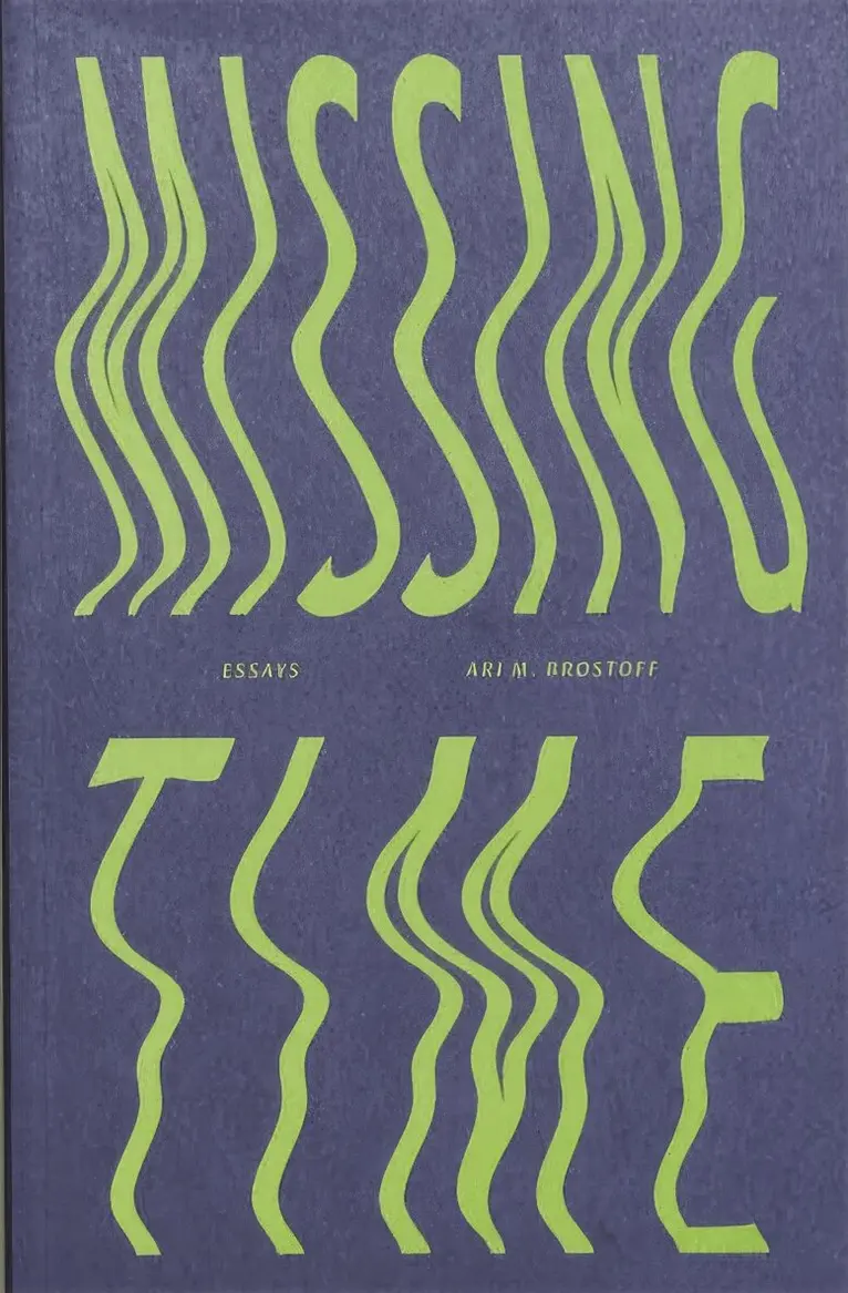 Ari Brostoff - Missing Time: Essays, by Ari M. Brostoff, Häftad. Tillgänglighet: Tillfälligt slut