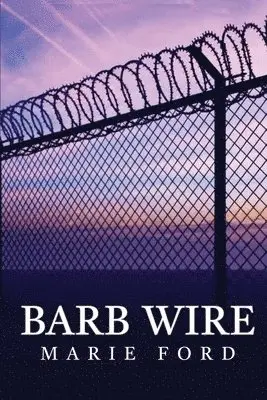 Marie Ford - Barb Wire, Häftad. Tillgänglighet: Lägg i varukorg