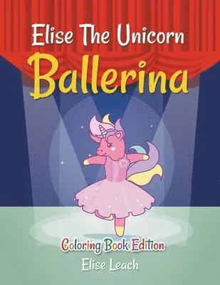 Elise Leach - Elise The Unicorn Ballerina, Häftad. Tillgänglighet: Lägg i varukorg