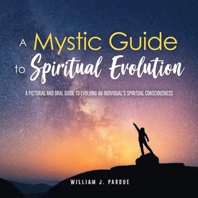 William J Pardue - Mystic Guide to Spiritual Evolution, Häftad. Tillgänglighet: Lägg i varukorg