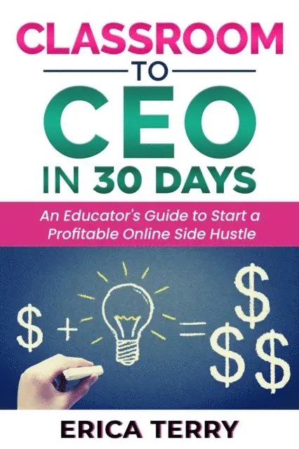 Erica Terry - Classroom to CEO in 30 Days, E-bok. Tillgänglighet: Lägg i varukorg